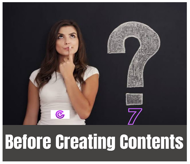 7 Critical Questions To AsK Before Creating Contents