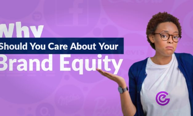 Why Should You Care About Your Brand Equity?