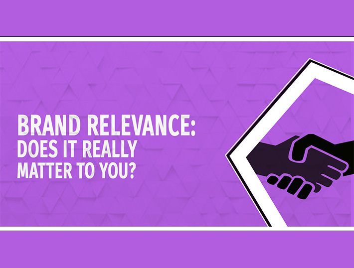 Brand relevance: Does it really matter to you?